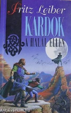 [Fafhrd and the Gray Mouser 02] • Fritz Leiber - Kardok a halál ellen